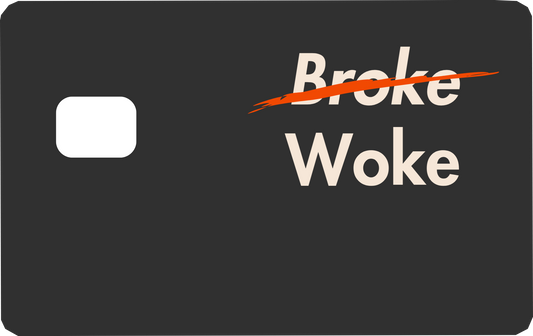 "Not Broke, But Woke" Card Skin