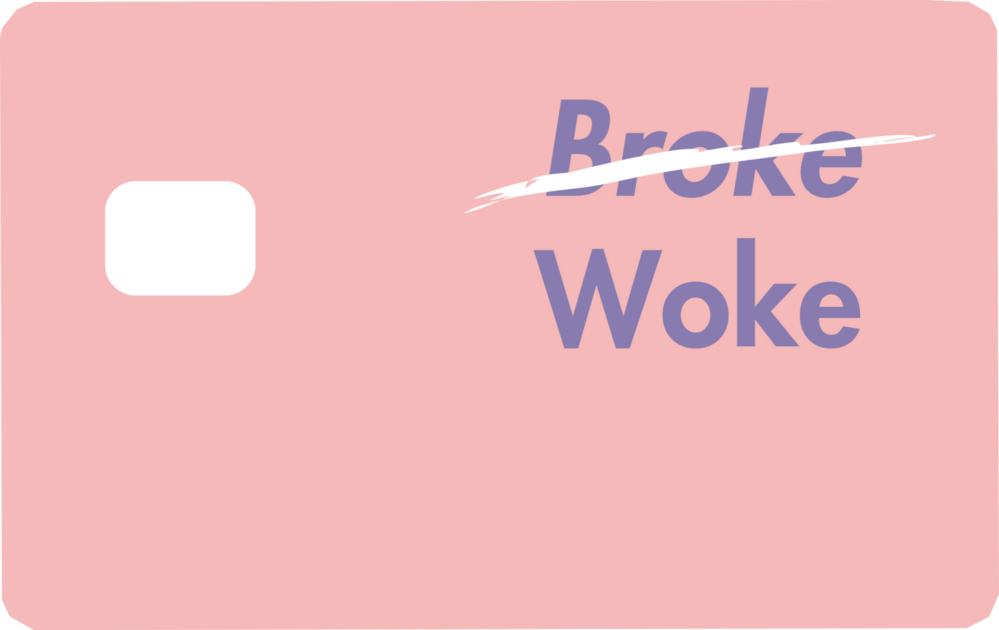 "Not Broke, But Woke" Card Skin