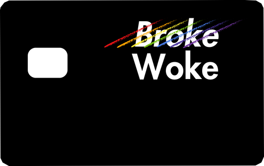 "Not Broke, But Woke" Card Skin