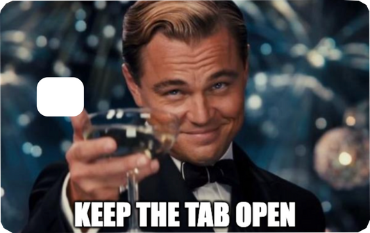 Keep the Tab Open