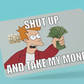 Shut Up And Take My Money Card Cover.